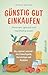 Günstig gut einkaufen by Annette Sabersky