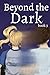 Beyond the Dark (Beyond the Gates)