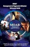 MOAB® Management of Aggressive Behavior Reference Guide