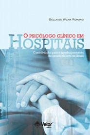 O Psicólogo Clínico em Hospitais- Contribuições Para o Aperfeiçoamento do Estado da Arte no Brasil. (Paperback)
