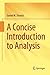 A Concise Introduction to Analysis by Daniel W. Stroock (2015-12-01)