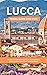 Lucca Travel Guide 2023-202...