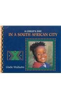 A Child's Day in a South African City (Library Binding)