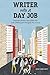 Writer with a Day Job: Inspiration & Exercises to Help You Craft a Writing Life Alongside Your Career by Aine Greaney (2011-06-05)