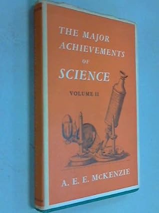 The Major Achievements of Science: Volume 2, Selections from the Literature