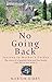 No Going Back: Journey to Mother's Garden by Martin Kirby (7-Aug-2003) Paperback