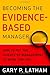 Becoming the Evidence-Based Manager: Making the Science of Management Work for You by Gary P. Latham (2009-07-16)