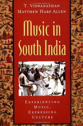 Music in South India: The Karnatak Concert Tradition and Beyond: Experiencing Music, Expressing Culture (Global Music Series) by Viswanathan, T., Allen, Matthew Harp (2003) Paperback