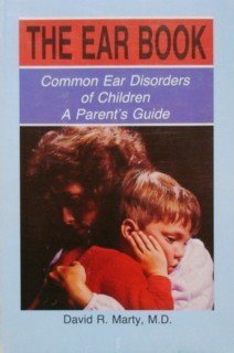 The Ear Book: A Parent's Guide to Common Ear Disorders of Children (Paperback)