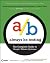 Always be Testing: The Complete Guide to Google Website Optimizer by Eisenberg, Bryan, Quarto-vonTivadar, John, Davis, Lisa T. published by John Wiley & Sons (2008)