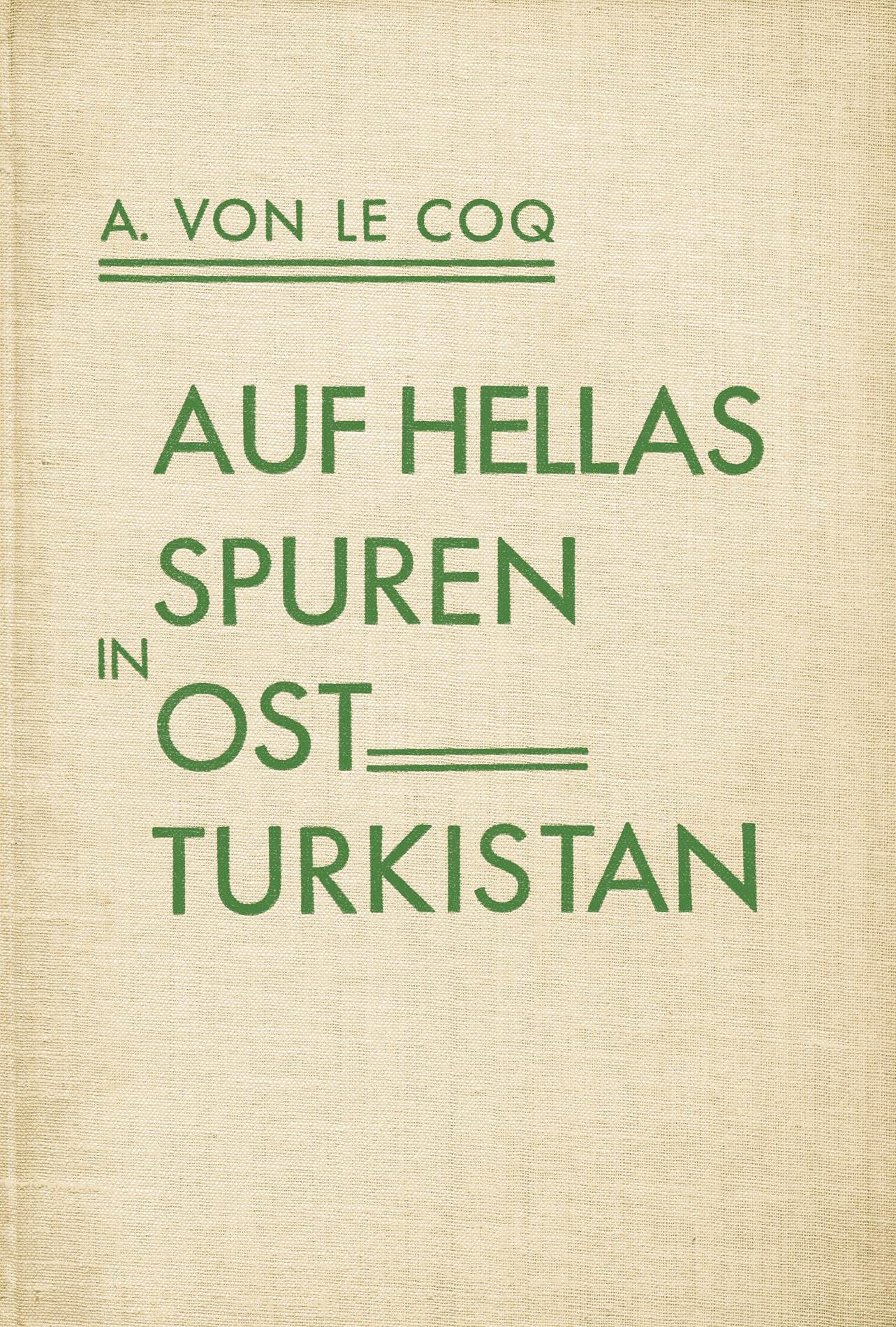Auf Hellas Spuren in Ostturkistan :Berichte und Abenteuer der II. und III. Deutschen Turfan-Expedition (Hardcover)