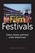 Film Festivals : Culture, People and Power on the Global Screen(Paperback) - 2011 Edition