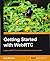 [Getting Started with WebRTC] [Author: Manson, Rob] [September, 2013]