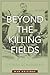 S. Schanberg's Beyond the Killing Fields(Beyond the Killing Fields: War Writings [Hardcover])2010