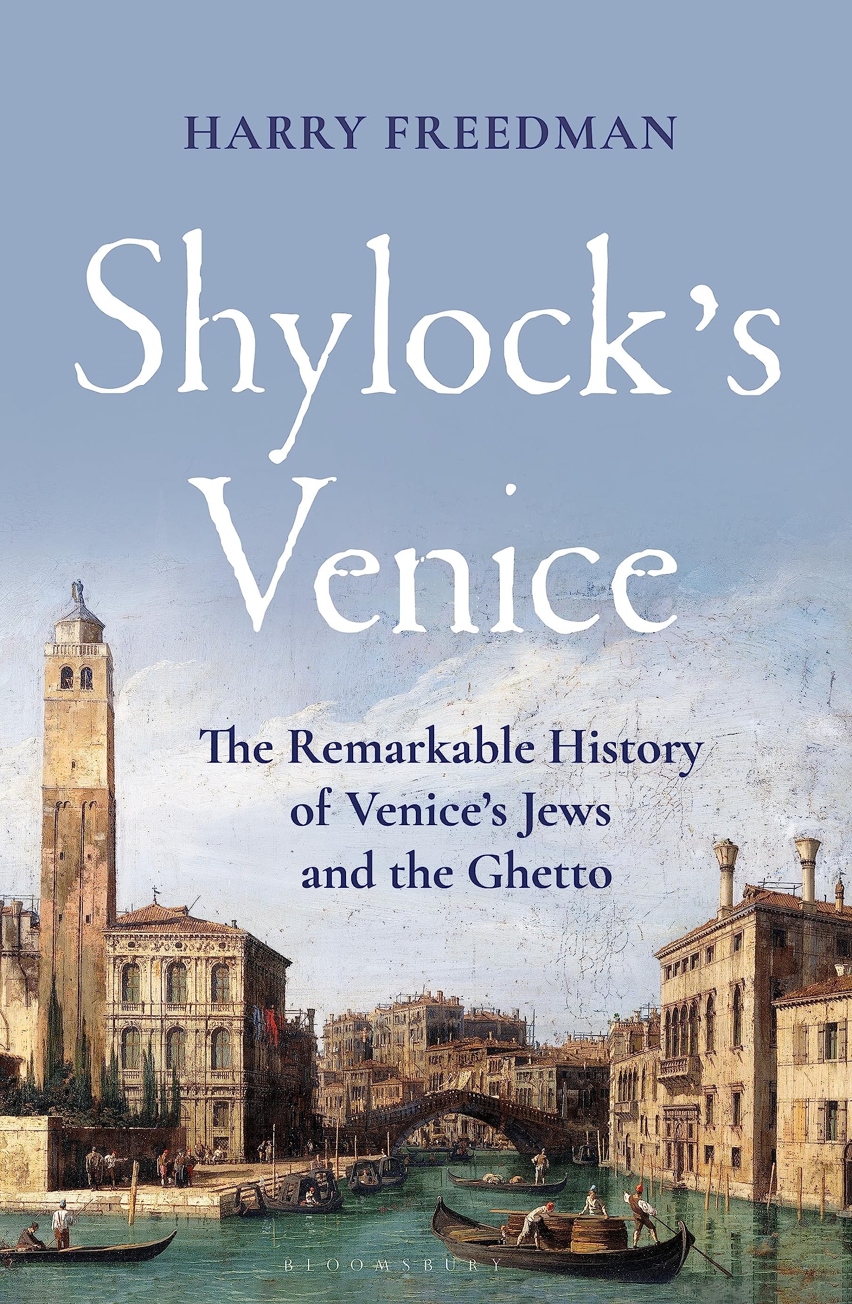 Shylock's Venice: The Remarkable History of Venice's Jews and the Ghetto (Hardcover)