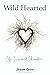 Wild Hearted: Life, Love, a...