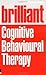 Brilliant Cognitive Behavioural Therapy: How to Use CBT to Improve Your Mind and Your Life (Brilliant Lifeskills) by Stephen Briers (2009-12-11)