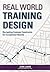 Real World Training Design: Navigating Common Constraints for Exceptional Results by Jenn Labin (2012-05-26)