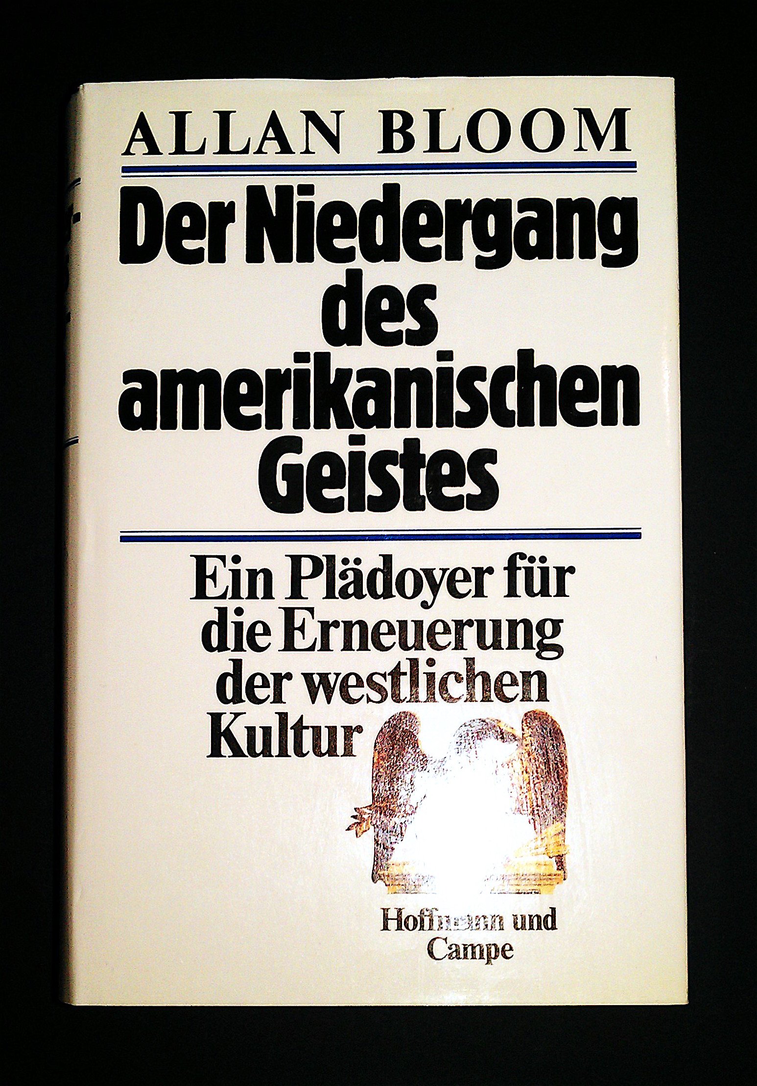 Der Niedergang des amerikanischen Geistes. Ein Plädoyer für die Erneuerung der westlichen Kultur. (Hardcover)