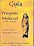 Guía del peregrino medieval, Codex Calixtinus (Spanish Edition)