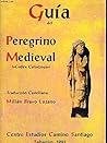 Guía del peregrino medieval, Codex Calixtinus by Millán Bravo Lozano