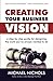 Creating Your Business Vision: A Step-by-Step Guide for Designing the Work You've Always Wanted To Do by Michael Nichols (2013-11-01)