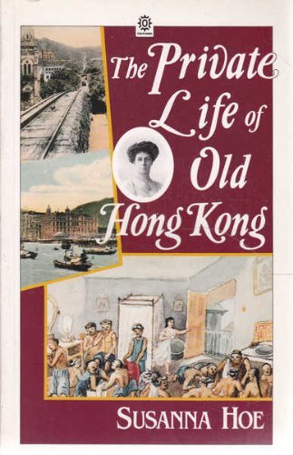The Private Life of Old Hong Kong: Western Women in the British Colony, 1841-1941 (Paperback)
