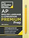 Princeton Review AP English Language & Composition Premium Prep, 19th Edition: 8 Practice Tests + Digital Practice Online + Content Review (College Test Preparation) Princeton Review AP English Language & Composition Premium Prep, 19th Edition: 8 Practice Tests + Digital Practice Online + Content Review (College Test Preparation)