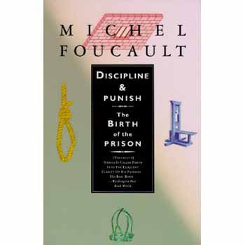 Discipline and Punish: The Birth of the Prison