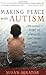 Making Peace with Autism: One Family's Story of Struggle, Discovery, and Unexpected Gifts by Susan Senator (2006-12-12)