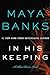 In His Keeping: A Slow Burn Novel (Slow Burn Novels) by Maya Banks(2013-09-03)