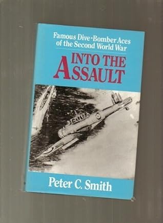 Into the Assault: Famous Dive-Bomber Aces of the Second World War