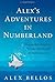 Alex's Adventures in Numberland: Dispatches from the Wonderful World of Mathematics by Alex Bellos (5-Apr-2010) Hardcover