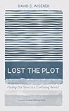 Lost the Plot: Finding Our Story in a Confusing World