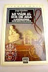 Mi viaje al sur de Asia: La aventura humana de un Marco Polo actual (Saber mas) (Spanish Edition) Mi viaje al sur de Asia: La aventura humana de un Marco Polo actual (Saber mas) (Spanish Edition)