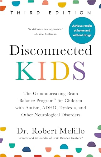 Disconnected Kids, Third Edition: The Groundbreaking Brain Balance Program for Children with Autism, ADHD, Dyslexia, and Other Neurological Disorders (Paperback)