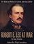 Robert E. Lee at War: Tragi...