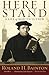 Here I Stand: A Life of Martin Luther by Bainton, Roland H. (August 6, 2013) Paperback