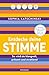 Entdecke deine Stimme: So wird sie klangvoll, präsent und strahlend - Die besten Übungen und Tipps aus der Atem-, Sprech- und Stimmpraxis (German Edition)