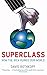 Superclass: The Global Power Elite and the World They Are Making by David Rothkopf (2009-11-05)