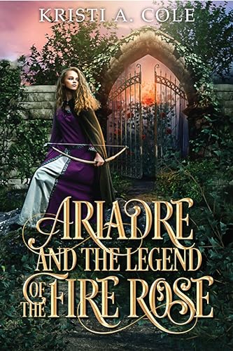 Ariadre and the Legend of the Fire Rose (The Land of Fiora Series Book 1)