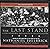 The Last Stand: Custer, Sitting Bull, and the Battle of the Little Bighorn