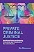 Private Criminal Justice: H...