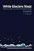 While Glaciers Slept: Being...
