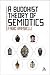 A Buddhist Theory of Semiotics: Signs, Ontology, and Salvation in Japanese Esoteric Buddhism (Bloomsbury Advances in Semiotics) 1st (first) Edition by Rambelli, Fabio published by Bloomsbury Academic (2013)