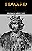 Edward I: A Complete Life f...