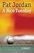 A Nice Tuesday by Pat Jordan (2005-09-01)