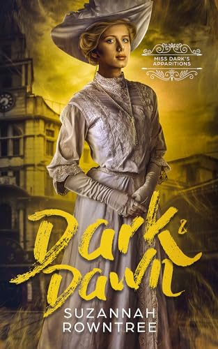 Dark & Dawn (Miss Dark's Apparitions, #4)