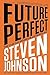 Future Perfect: The Case For Progress In A Networked Age by Steven Johnson (2013-10-01)