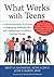 What Works with Teens: A Professional's Guide to Engaging Authentically with Adolescents to Achieve Lasting Change by Julie B. Baron (2015-02-19)